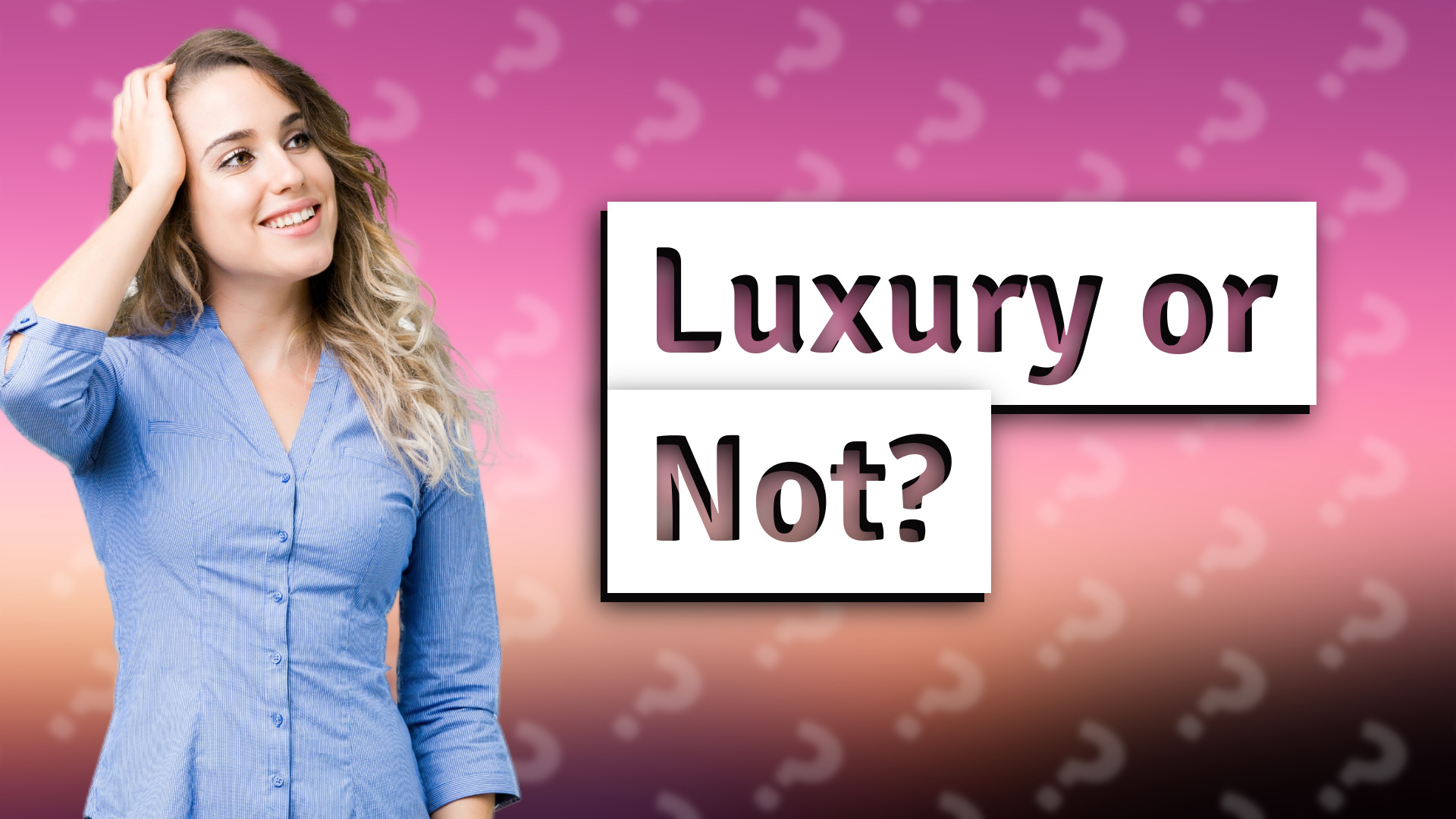 Luxury or Not?