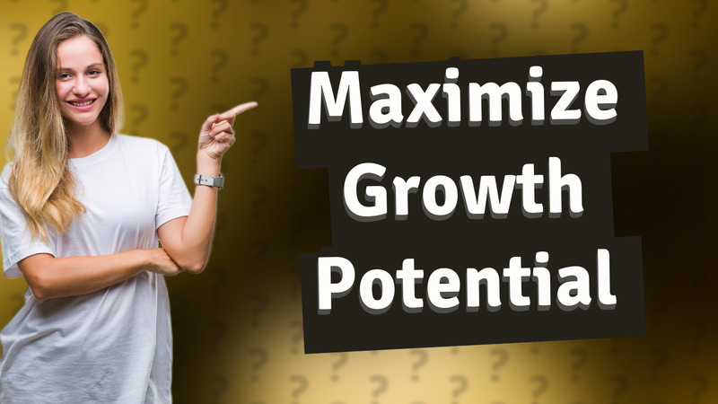 Maximize Growth Potential