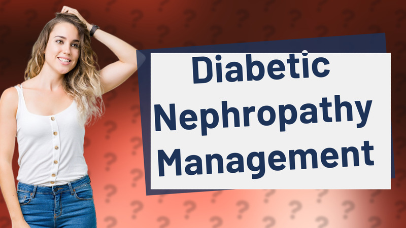 Diabetic Nephropathy Management