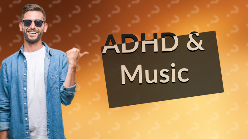 ADHD & Music