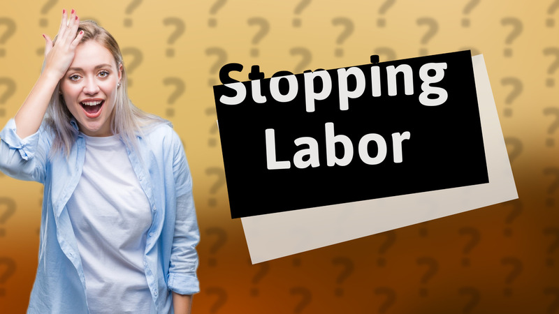 Stopping Labor