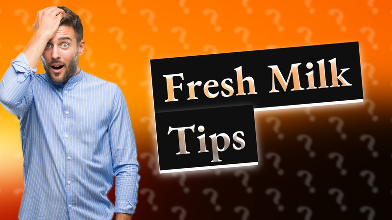 Fresh Milk Tips
