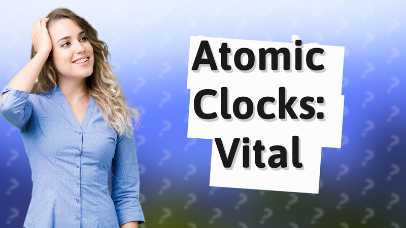 Atomic Clocks: Vital