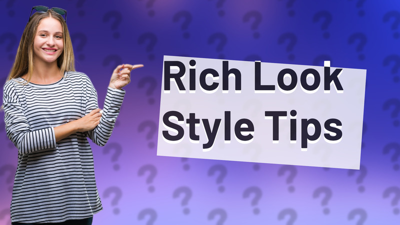 Rich Look Style Tips
