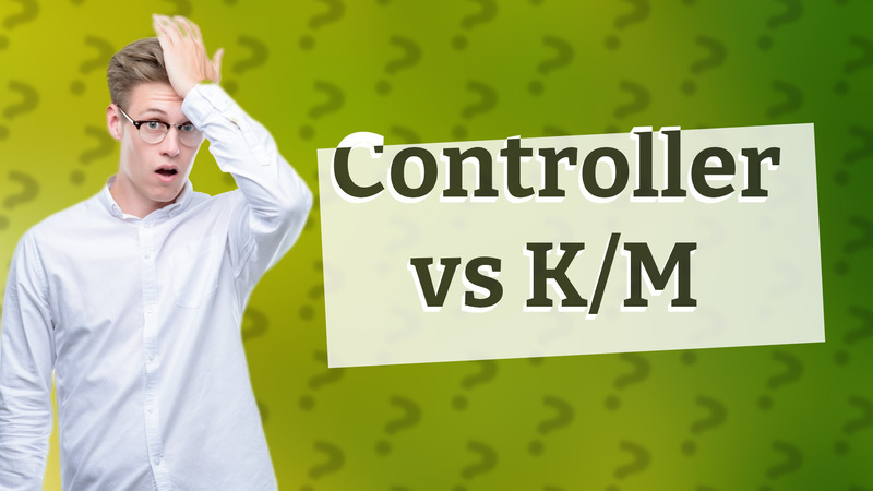 Controller vs K/M