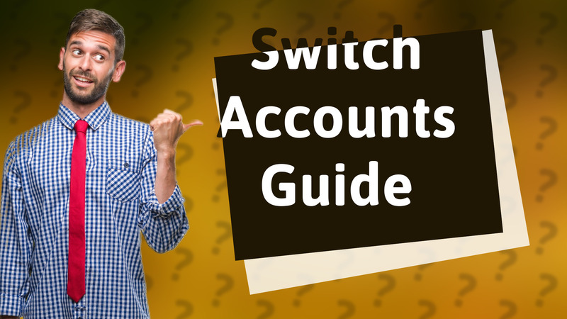 Switch Accounts Guide