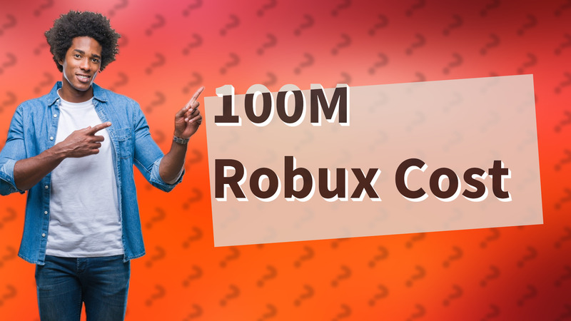 100M Robux Cost