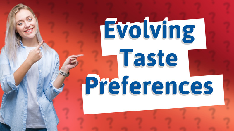 Evolving Taste Preferences