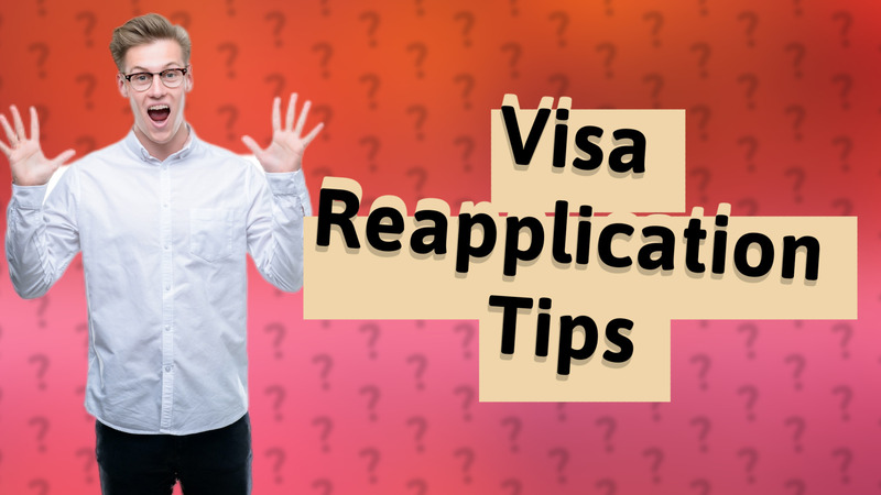 Visa Reapplication Tips