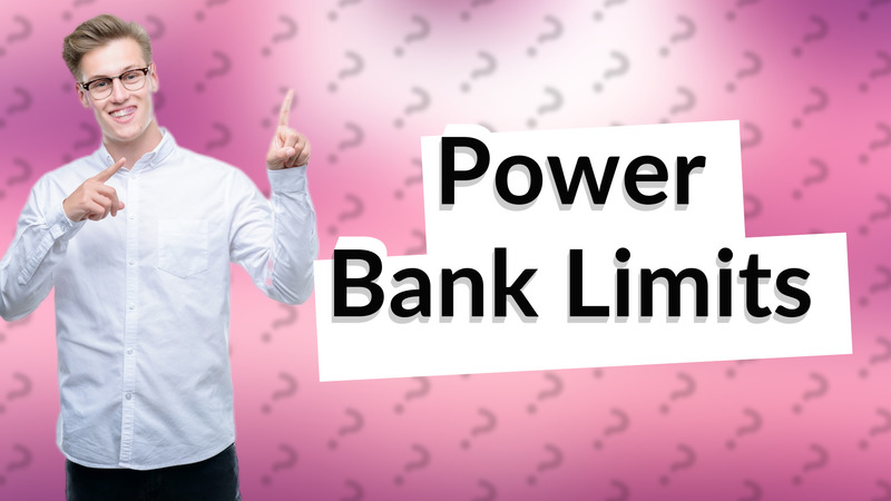 Power Bank Limits