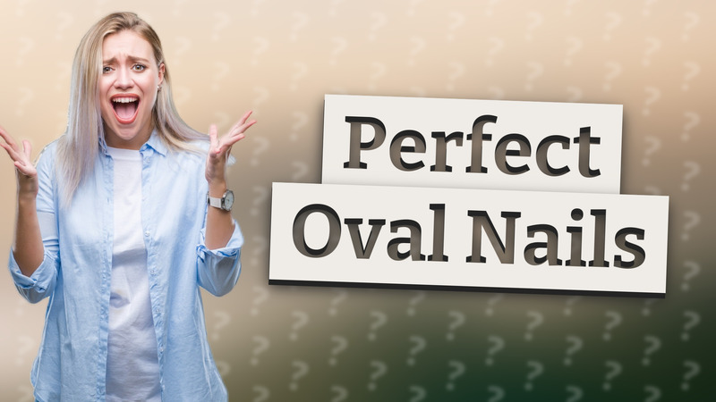 Perfect Oval Nails