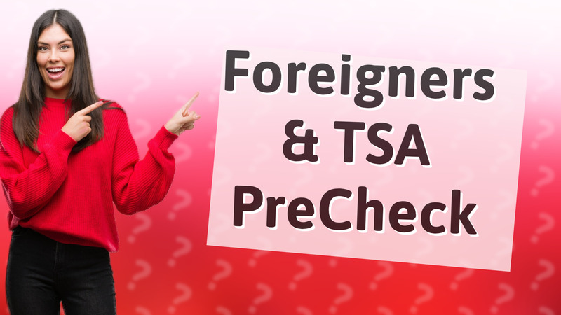 Foreigners & TSA PreCheck
