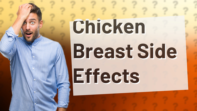 Chicken Breast Side Effects