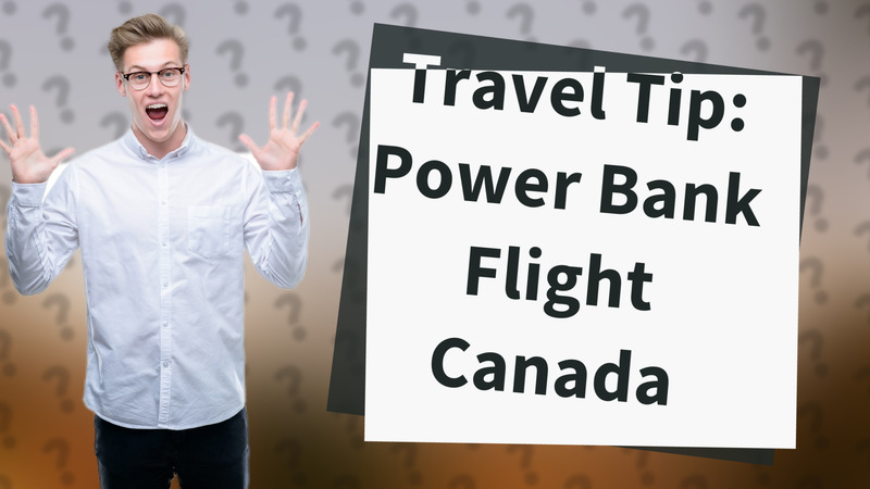 Travel Tip: Power Bank Flight Canada