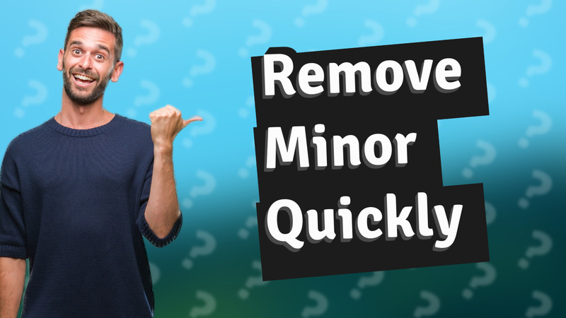 Remove Minor Quickly