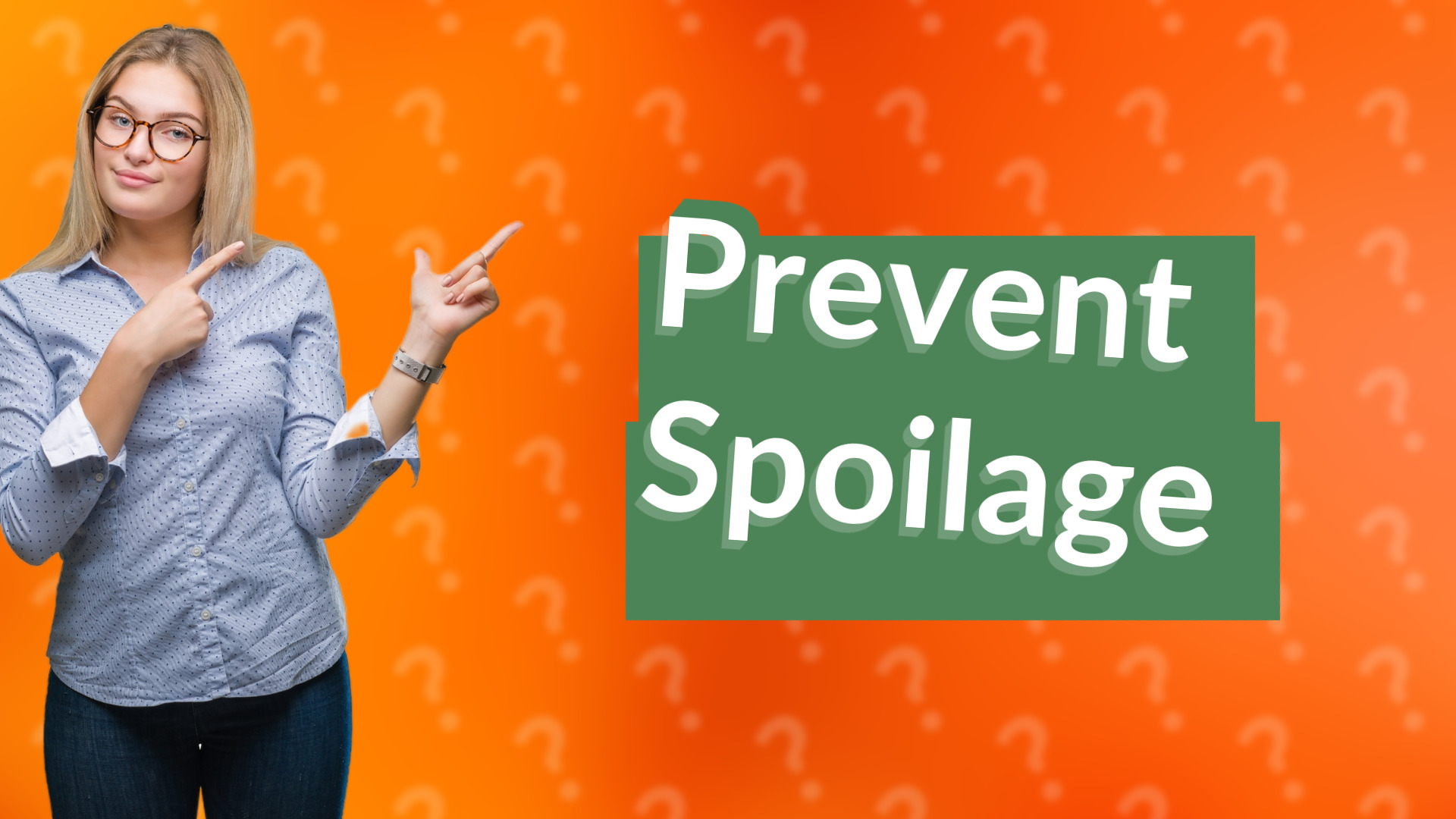 Prevent Spoilage