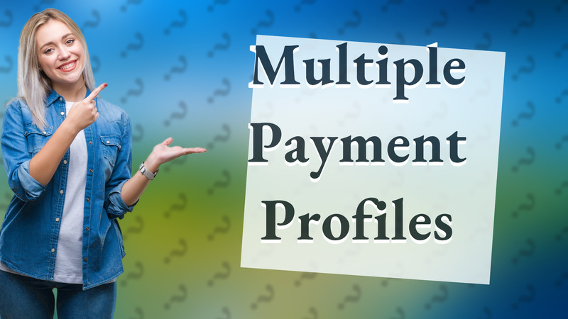 Multiple Payment Profiles