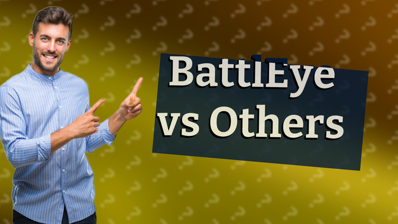 BattlEye vs Others