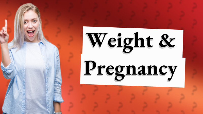 Weight & Pregnancy