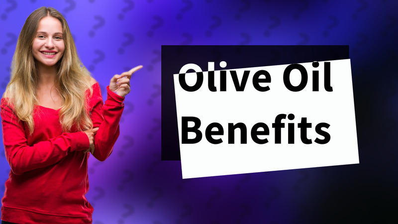 Olive Oil Benefits