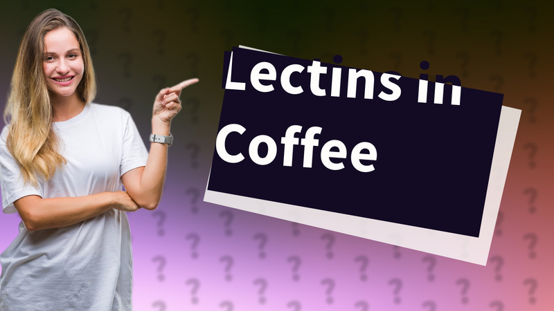 Lectins in Coffee