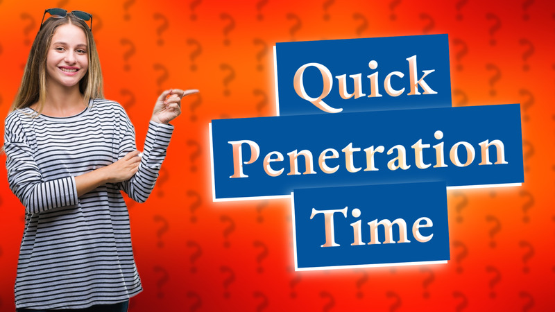 Quick Penetration Time