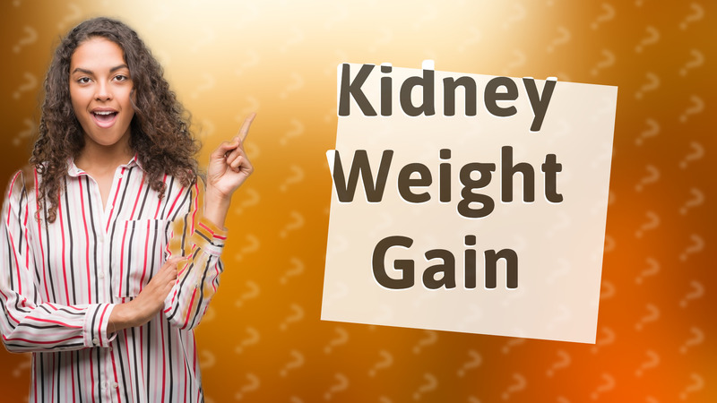 Kidney Weight Gain