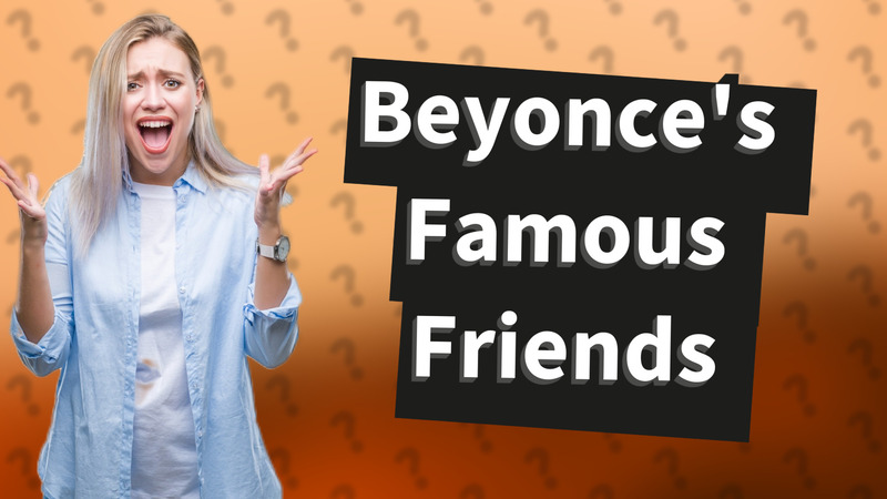 Beyonce's Famous Friends