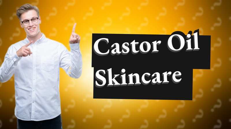 Castor Oil Skincare