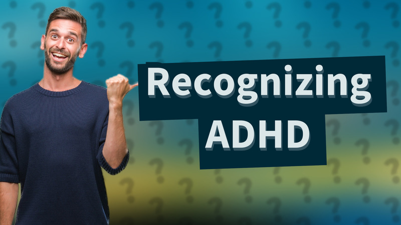 Recognizing ADHD