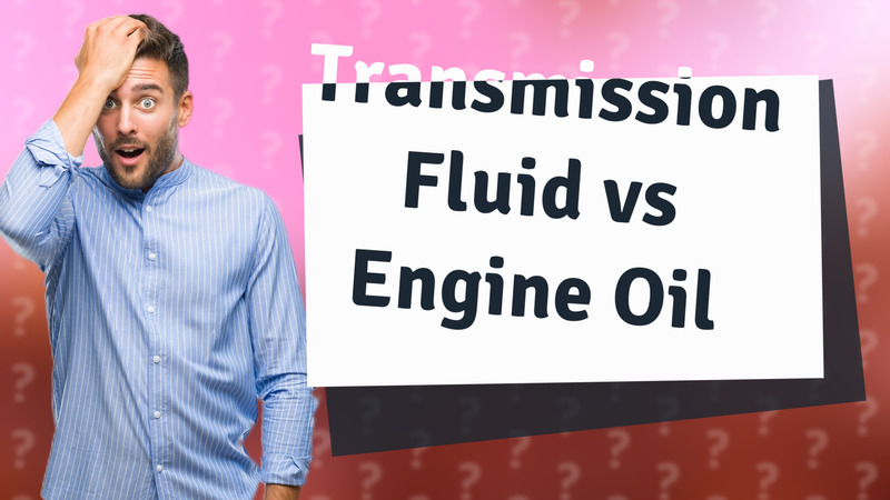 Transmission Fluid vs Engine Oil