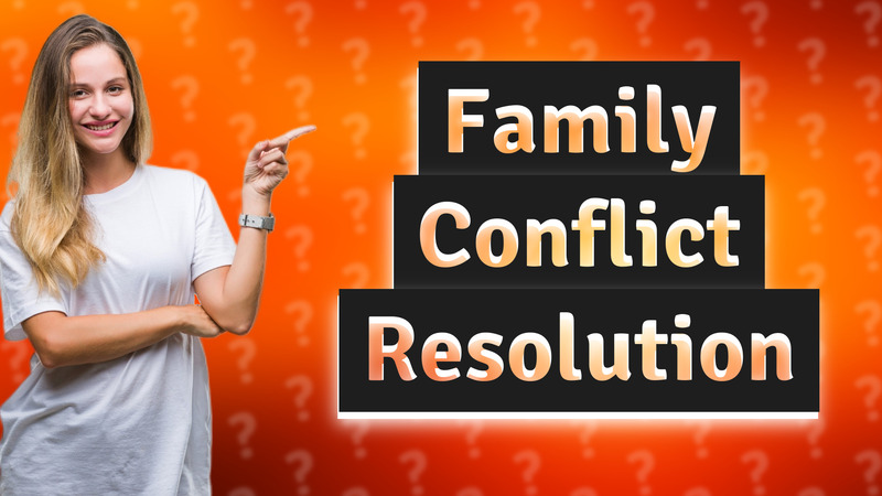 Family Conflict Resolution