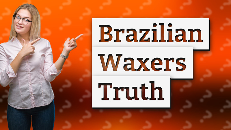 Brazilian Waxers Truth