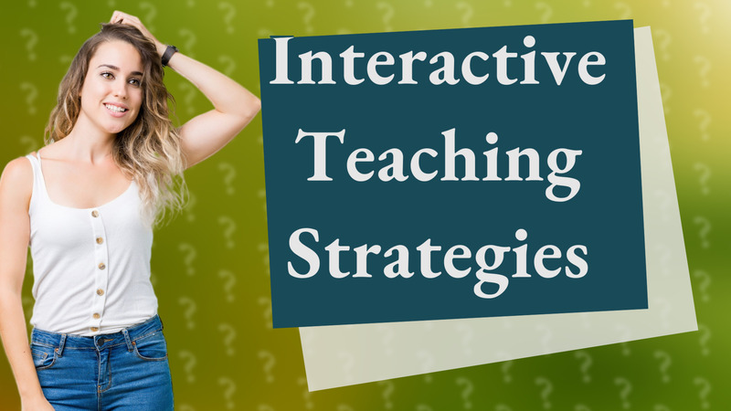 Interactive Teaching Strategies