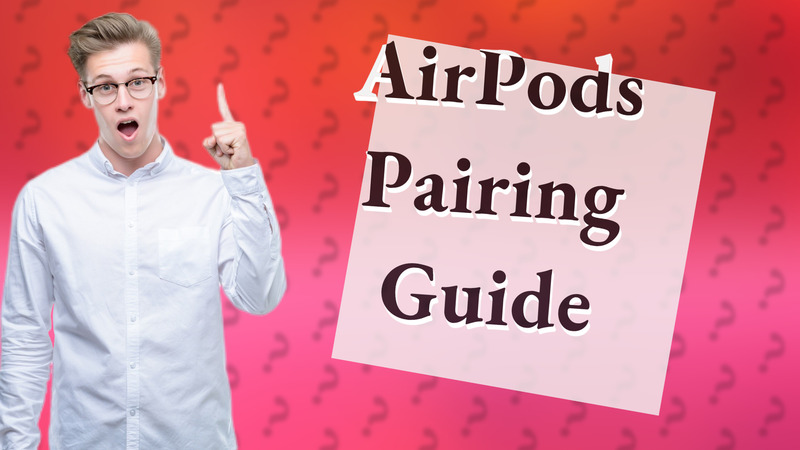 AirPods Pairing Guide