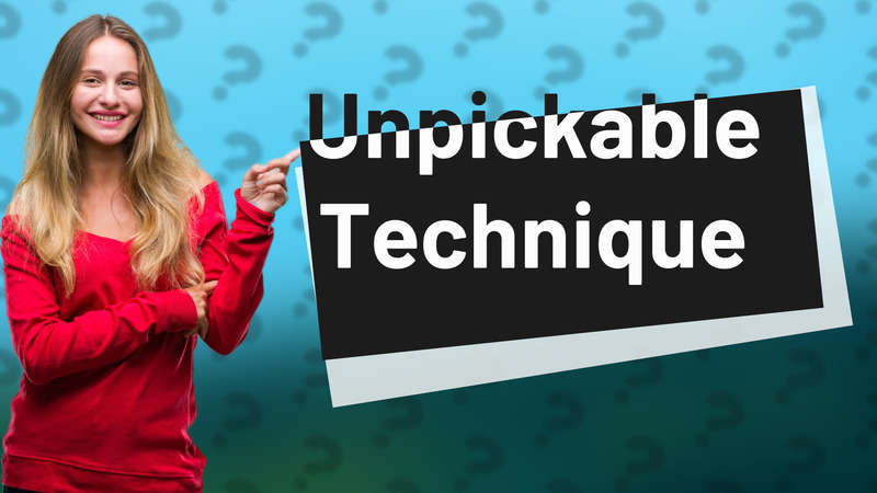 Unpickable Technique