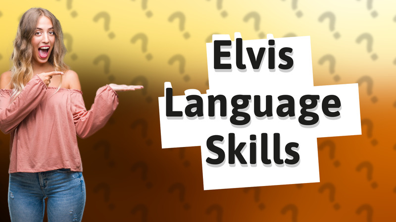 Elvis Language Skills