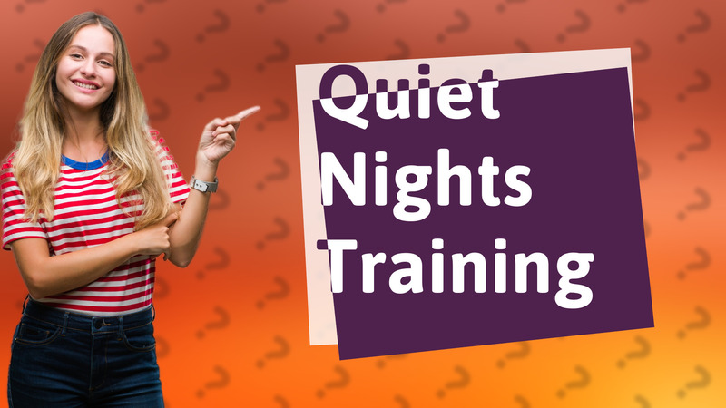 Quiet Nights Training