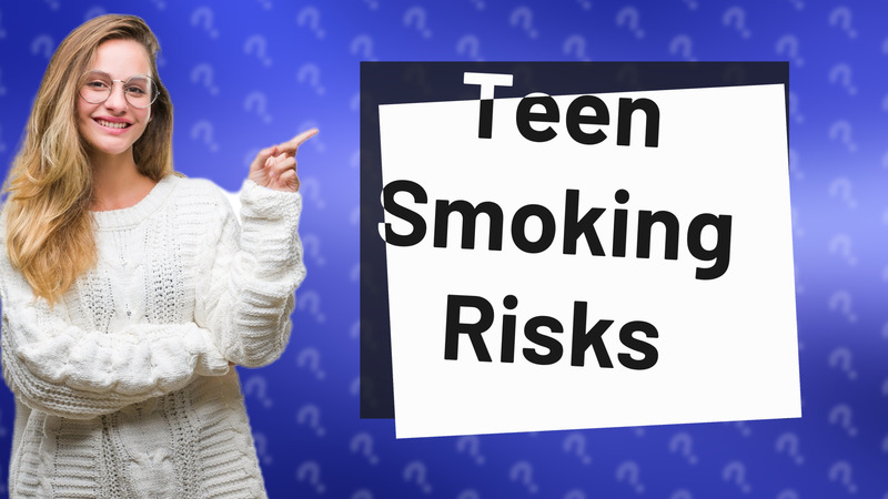Teen Smoking Risks