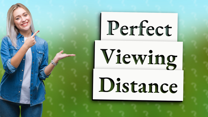 Perfect Viewing Distance