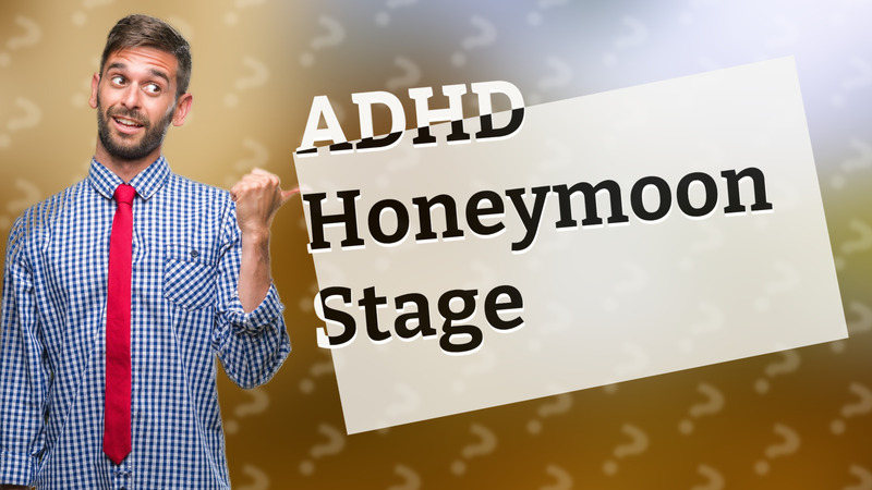 ADHD Honeymoon Stage