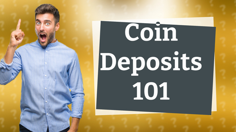Coin Deposits 101