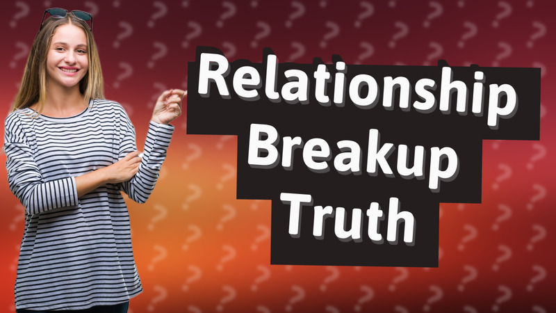 Relationship Breakup Truth