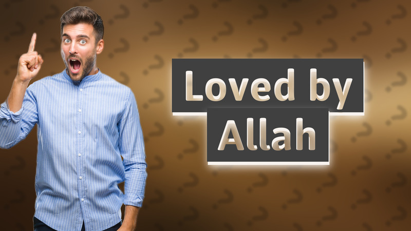 Loved by Allah
