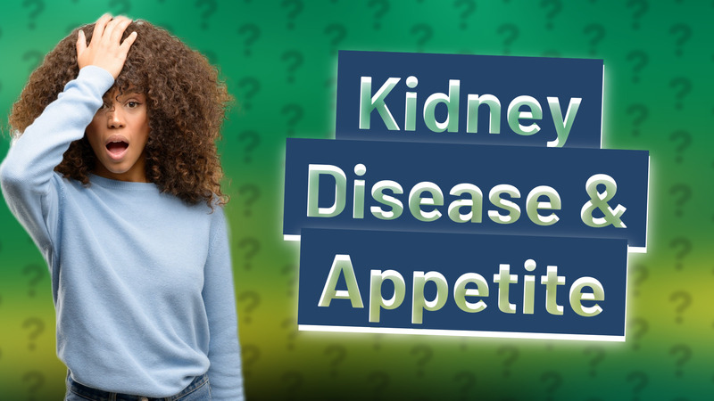 Kidney Disease & Appetite