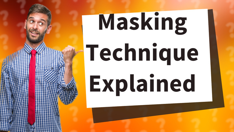 Masking Technique Explained