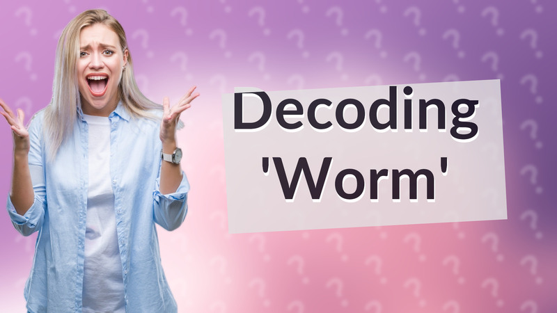 Decoding 'Worm'