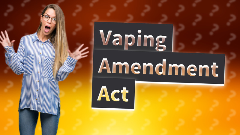 Vaping Amendment Act