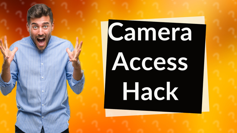 Camera Access Hack