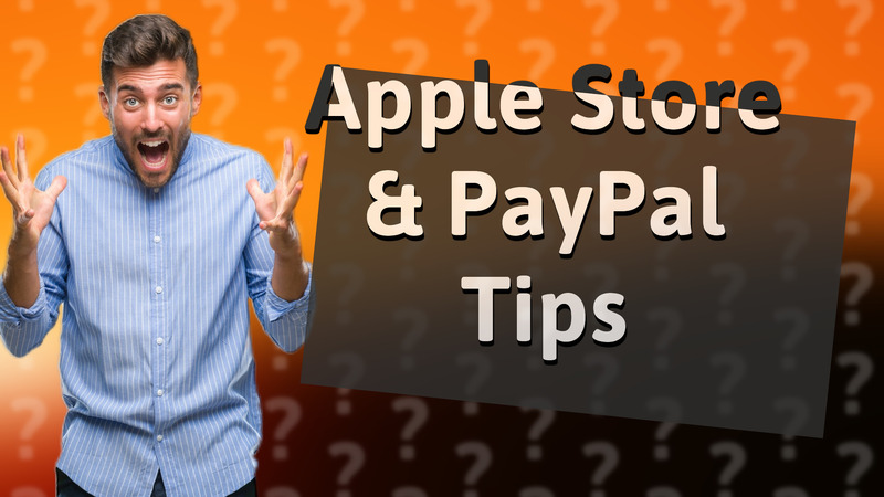 Apple Store & PayPal Tips
